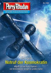 Icon image Perry Rhodan 3193: Notruf der Kosmokratin: Perry Rhodan-Zyklus "Chaotarchen"