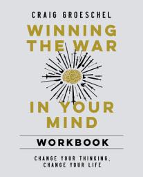 Icon image Winning the War in Your Mind Workbook: Change Your Thinking, Change Your Life