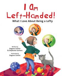 Icon image I Am Left-Handed!: What I Love About Being a Lefty