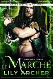 Icon image Le Marché (L’Obsession du Fae t. 2)