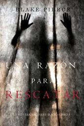 Icon image Una Razón Para Rescatar (Un Misterio de Avery Black—Libro 5)
