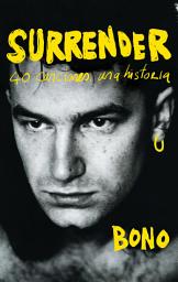 Icon image Surrender: 40 canciones, una historia / Surrender: 40 Songs, One Story