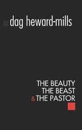 Icon image The Beauty, The Beast and The Pastor