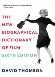 Icon image The New Biographical Dictionary of Film: Sixth Edition