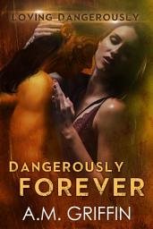Icon image Dangerously Forever: A Sci-Fi Alien Mated Romance