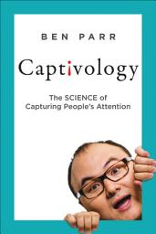 Icon image Captivology: The Science of Capturing People's Attention
