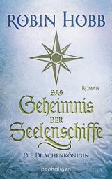 Icon image Das Geheimnis der Seelenschiffe - Die Drachenkönigin: Roman