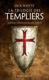 Icon image La Trilogie des Templiers, T2 : L'Honneur des Justes