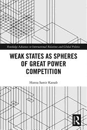 Icon image Weak States and Spheres of Great Power Competition