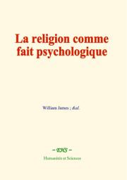 Icon image La religion comme fait psychologique: Valeur de la vie religieuse