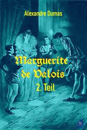 Icon image Marguerite de Valois - 2. Teil