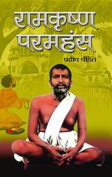 Icon image Ramakrishna Paramhans: Ramakrishna Paramhans Hindi: Pradeep Pandit's Tribute to the Spiritual Luminary