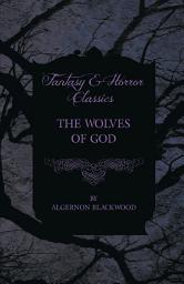 Icon image The Wolves of God (Fantasy and Horror Classics)