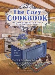 Icon image The Cozy Cookbook: More than 100 Recipes from Today's Bestselling Mystery Authors