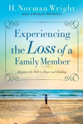 Icon image Experiencing the Loss of a Family Member: Discover the Path to Hope and Healing