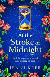 Icon image At the Stroke of Midnight: A completely spellbinding, enchanting historical novel from BESTSELLER Jenni Keer