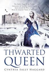 Icon image Thwarted Queen: The Entire Saga, about the Yorks, Lancasters, and Nevilles, whose family feud inspired "Game of Thrones"