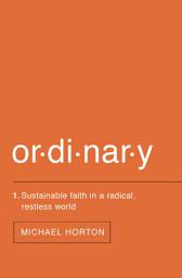 Icon image Ordinary: Sustainable Faith in a Radical, Restless World