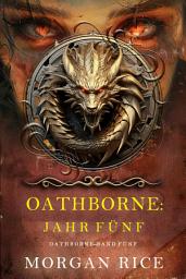 Icon image Oathborne: Jahr Fünf (Band 5 der Oathborne-Serie)