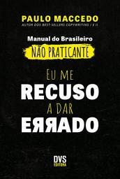 Icon image Eu me recuso a dar Errado: manual do brasileiro não praticante