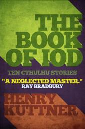 Icon image The Book of Iod: Ten Cthulhu Stories