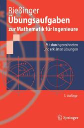 Icon image Übungsaufgaben zur Mathematik für Ingenieure: Mit durchgerechneten und erklärten Lösungen, Ausgabe 3