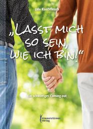Icon image „Lasst mich so sein, wie ich bin!“: Ein schwieriges Coming-out