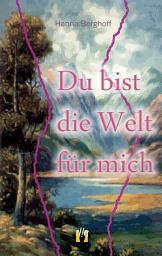 Icon image Du bist die Welt für mich: Ausgabe 2