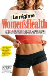 Icon image Le régime Women's health: 27 jours pour sculpter votre corps