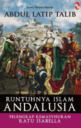 Icon image Runtuhnya Islam Andalusia