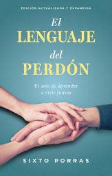 Icon image El lenguaje del perdón: El arte de aprender a vivir juntos