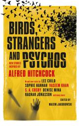 Icon image Birds, Strangers and Psychos: New stories inspired by Alfred Hitchcock