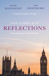 Icon image The Complete Reflections: Conversations with Politicians