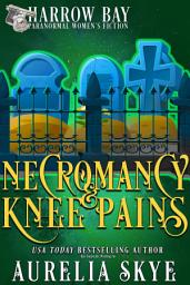 Icon image Necromancy & Knee Pains: Paranormal Women's Fiction