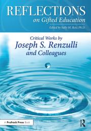 Icon image Reflections on Gifted Education: Critical Works by Joseph S. Renzulli and Colleagues