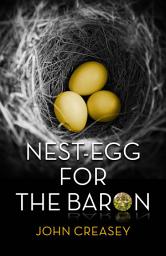 Icon image Nest-Egg for the Baron: (Writing as Anthony Morton)