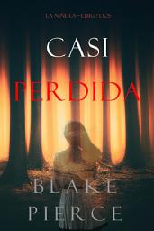 Icon image Casi Perdida (La Niñera—Libro Dos)