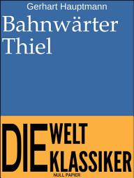 Icon image Bahnwärter Thiel: Zwei Novellen, Ausgabe 3