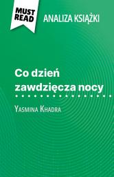 Icon image Co dzień zawdzięcza nocy książka Yasmina Khadra (Analiza książki): Pełna analiza i szczegółowe podsumowanie pracy