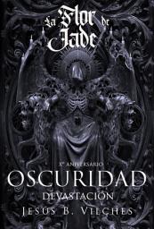 Icon image La Flor de Jade 6: Oscuridad II -Devastación-