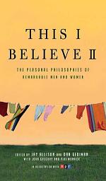 Icon image This I Believe II: More Personal Philosophies of Remarkable Men and Women