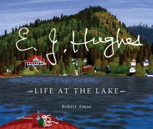 Icon image E. J. Hughes: Life at the Lake