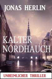 Icon image Kalter Nordhauch: Unheimlicher Thriller