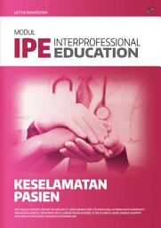 Icon image MODUL INTERPROFESSIONAL EDUCATION (IPE) KESELAMATAN PASIEN (UNTUK MAHASISWA)