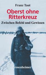 Icon image Oberst ohne Ritterkreuz: Zwischen Befehl und Gewissen