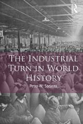 Icon image The Industrial Turn in World History