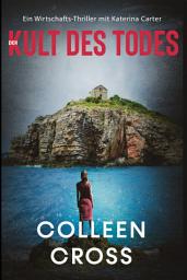 Icon image Der Kult des Todes: Ein Wirtschafts-Thriller mit Katerina Carter