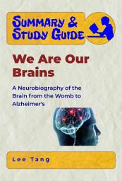 Icon image Summary & Study Guide - We are Our Brains: A Neurobiography of the Brain from the Womb to Alzheimer's