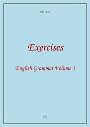 Icon image Exercises 3. English Grammar Volume 3