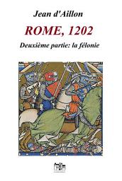 Icon image ROME, 1202: Deuxième partie: LA FELONIE
